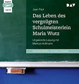 Audio CD (CD/SACD) Das Leben des vergnügten Schulmeisterlein Maria Wutz von Jean Paul