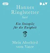Audio CD (CD/SACD) Ein Steinpilz für die Ewigkeit. Mein Abschied vom Vater von Hannes Ringlstetter