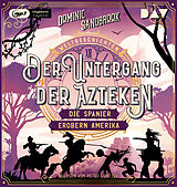 Audio CD (CD/SACD) Weltgeschichte(n). Der Untergang der Azteken: Die Spanier erobern Amerika von Dominic Sandbrook
