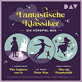 Audio CD (CD/SACD) Fantastische Klassiker Die Hörspiel-Box. Der Zauberer von Oz, Peter Pan, Alice im Wunderland von James Matthew Barrie, Lyman Frank Baum, Lewis Carroll