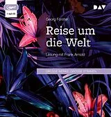 Audio CD (CD/SACD) Reise um die Welt von Georg Forster