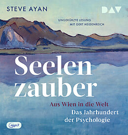 Audio CD (CD/SACD) Seelenzauber. Aus Wien in die Welt. Das Jahrhundert der Psychologie von Steve Ayan