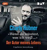 Audio CD (CD/SACD) »Wenn du wüsstest, was ich weiß...« Der Autor meines Lebens. Neun Versuche zu Uwe Johnson von Charly Hübner