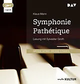Audio CD (CD/SACD) Symphonie Pathétique. Ein Tschaikowsky-Roman von Klaus Mann