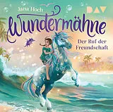 Audio CD (CD/SACD) Wundermähne  Teil 3: Der Ruf der Freundschaft von Jana Hoch