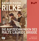 Audio CD (CD/SACD) Die Aufzeichnungen des Malte Laurids Brigge von Rainer Maria Rilke