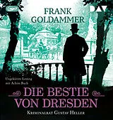 Audio CD (CD/SACD) Die Bestie von Dresden. Kriminalrat Gustav Heller 3 von Frank Goldammer