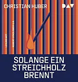 Audio CD (CD/SACD) Solange ein Streichholz brennt von Christian Huber
