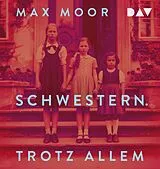 Audio CD (CD/SACD) Schwestern. Trotz allem von Max Moor