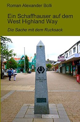 Kartonierter Einband Ein Schaffhauser auf / Ein Schaffhauser auf dem West Highland Way von Roman Alexander Bolli