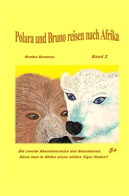 Kartonierter Einband Bärenstarke Abenteuerreisen / Polara und Bruno reisen nach Afrika von Monika Bonanno