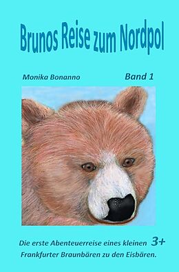 Kartonierter Einband Bärenstarke Abenteuerreisen / Brunos Reise zum Nordpol von Monika Bonanno