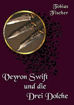 E-Book (epub) Veyron Swift und die drei Dolche von Tobias Fischer