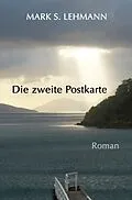 E-Book (epub) Die zweite Postkarte von Mark S. Lehmann