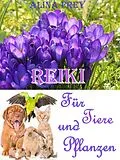 E-Book (epub) Reiki für Tiere und Pflanzen von Alina Frey