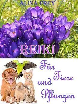 E-Book (epub) Reiki für Tiere und Pflanzen von Alina Frey