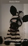 E-Book (epub) Häkelanleitung: Zoro das Zebra von Enrico River