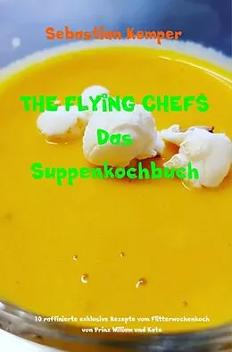 E-Book (epub) THE FLYING CHEFS Das Suppenkochbuch von Sebastian Kemper