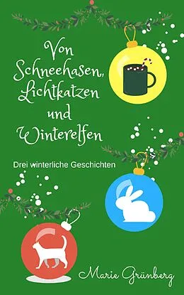E-Book (epub) Von Schneehasen, Lichtkatzen und Winterelfen von Marie Grünberg