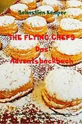 E-Book (epub) THE FLYING CHEFS Das Adventsbackbuch von Sebastian Kemper