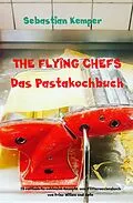 E-Book (epub) THE FLYING CHEFS Das Pastakochbuch von Sebastian Kemper