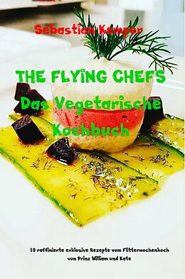 E-Book (epub) THE FLYING CHEFS Das Vegetarische Kochbuch von Sebastian Kemper