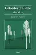 E-Book (epub) Gefiederte Pfeile von Jasmin Adam