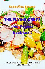 E-Book (epub) THE FLYING CHEFS Das Vegane Kochbuch von Sebastian Kemper