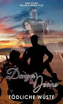 E-Book (epub) Danger & Desire: Tödliche Wüste von Melanie Weber-Tilse, Mike Stone
