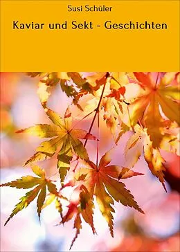 E-Book (epub) Kaviar und Sekt - Geschichten von Susi Schüler