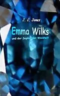 E-Book (epub) Emma Wilks und der Saphir der Weisheit von J. C. Jones