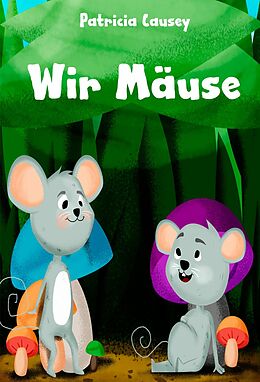 E-Book (epub) Wir Mäuse von Patricia Causey