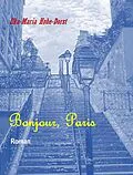 E-Book (epub) Bonjour, Paris von Ilka-Maria Hohe-Dorst