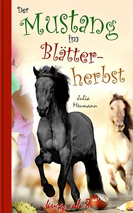 E-Book (epub) Der Mustang im Blätterherbst von Julia Meumann