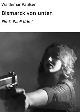 E-Book (epub) Bismarck von unten von Waldemar Paulsen