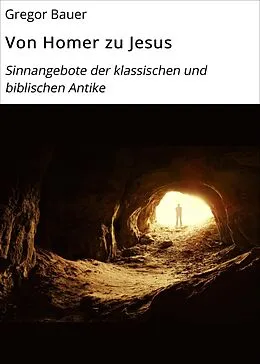 E-Book (epub) Von Homer zu Jesus von Gregor Bauer