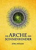 E-Book (epub) Die Arche der Sonnenkinder von Jörg Müller