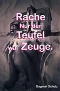 E-Book (epub) Rache nur der Teufel war Zeuge. von Dagmar Schulz