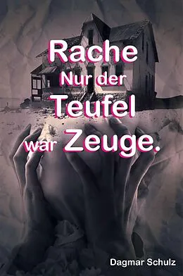 E-Book (epub) Rache nur der Teufel war Zeuge. von Dagmar Schulz