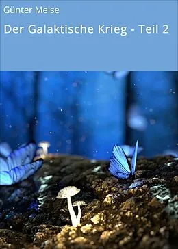 E-Book (epub) Der Galaktische Krieg - Teil 2 von Günter Meise