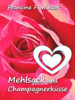 E-Book (epub) Mehlsack und Champagnerküsse von Francine F. Winter