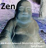 E-Book (epub) Zen - die Kunst bewusst Motorrad zu fahren 'Exposee und gekürztes Manuskript !!!' von Rudolf Raab