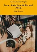 E-Book (epub) Luca - Zwischen Nichts und Allem von Kadri Leander Wright, Billy Remie