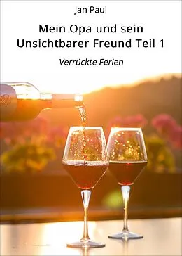 E-Book (epub) Mein Opa und sein Unsichtbarer Freund Teil 1 von Jan Paul