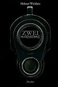 E-Book (epub) Zwei Hurensöhne von Helmut Wichlatz