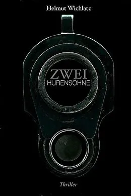 E-Book (epub) Zwei Hurensöhne von Helmut Wichlatz