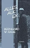 E-Book (epub) Alles auf ex von Bernhard W. Rahe
