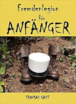 E-Book (epub) Fremdenlegion für Anfänger von Thomas GAST