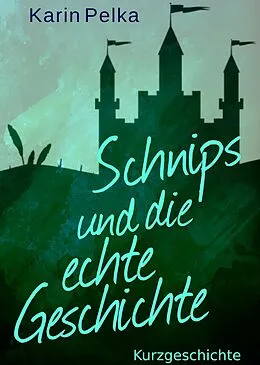 E-Book (epub) Schnips und die echte Geschichte von Karin Pelka