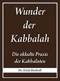 E-Book (epub) Wunder der Kabbalah von Dr. Erich Bischoff